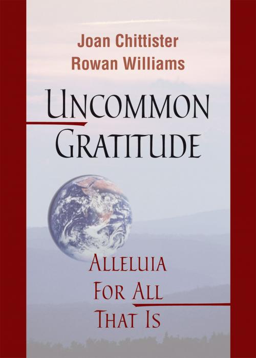 Cover of the book Uncommon Gratitude by Joan Chittister OSB, Rowan Williams, Liturgical Press