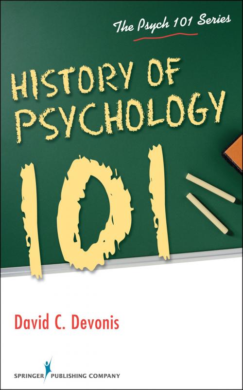 Cover of the book History of Psychology 101 by David Devonis, PhD, David Devonis, PhD, James C. Kaufman, PhD, Springer Publishing Company