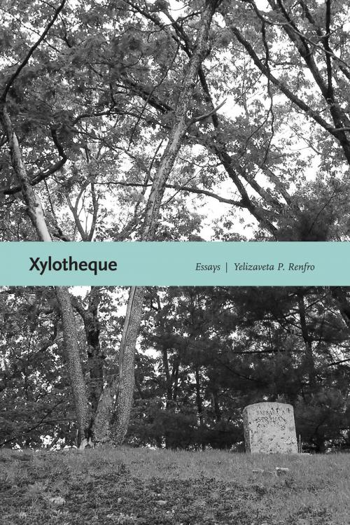 Cover of the book Xylotheque by Yelizaveta P. Renfro, University of New Mexico Press