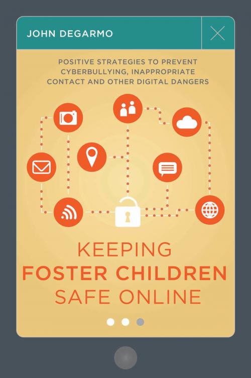 Cover of the book Keeping Foster Children Safe Online by John DeGarmo, Jessica Kingsley Publishers