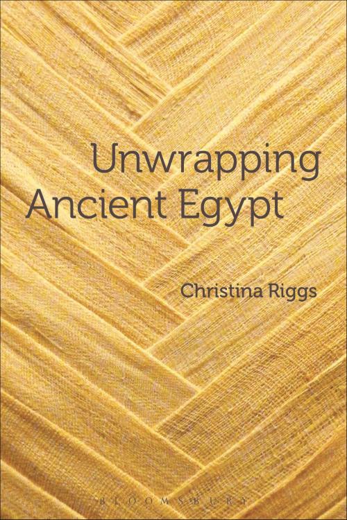 Cover of the book Unwrapping Ancient Egypt by Dr Christina Riggs, Bloomsbury Publishing