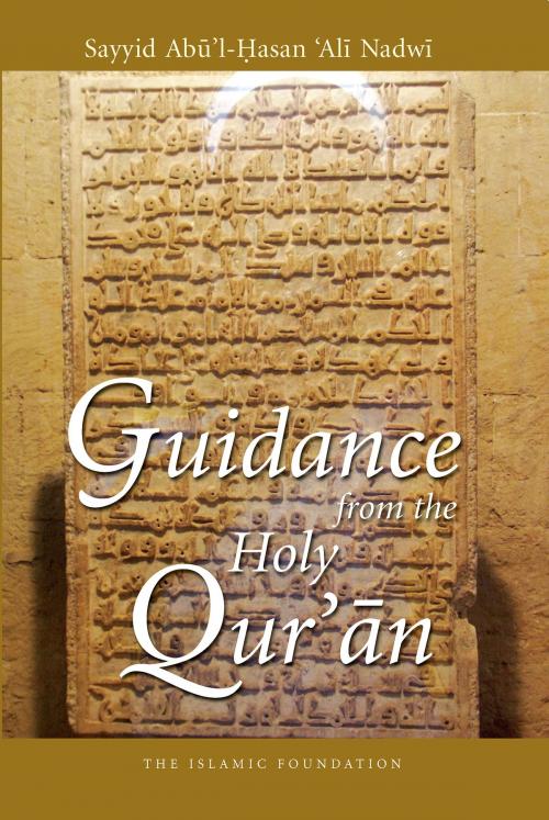 Cover of the book Guidance from the Holy Qur'an by Sayyid Abul Hasan 'Ali Nadwi, Kube Publishing Ltd