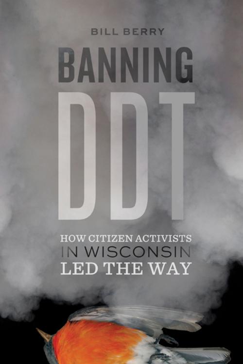 Cover of the book Banning DDT by Bill Berry, Wisconsin Historical Society Press
