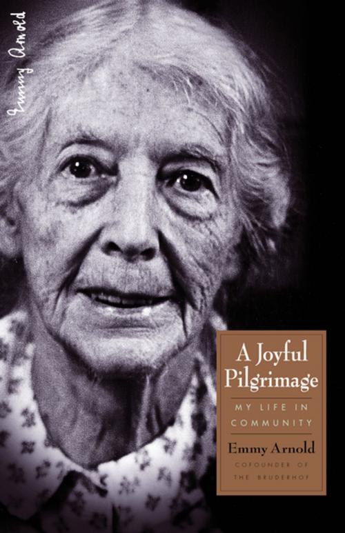 Cover of the book A Joyful Pilgrimage by Emmy Arnold, Plough Publishing House