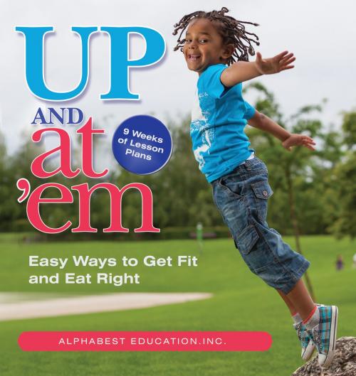 Cover of the book Up & At 'Em by AlphaBEST Education, Gryphon House Inc.
