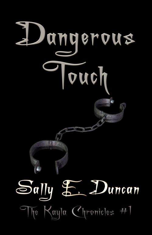 Cover of the book Dangerous Touch by Sally E. Duncan, Dark Elf Publishing Ltd