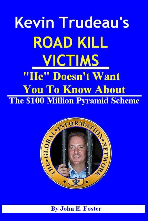 Cover of the book Kevin Trudeau's Road Kill Victims "He" Doesn't Want You To Know About by John Foster, John Foster