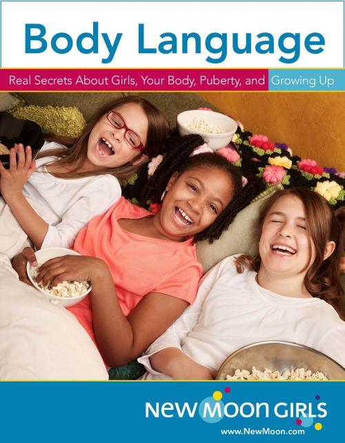 Cover of the book Body Language: Real Secrets About Girls, Your Body, Puberty, and Growing Up by New Moon Girls, New Moon Girls
