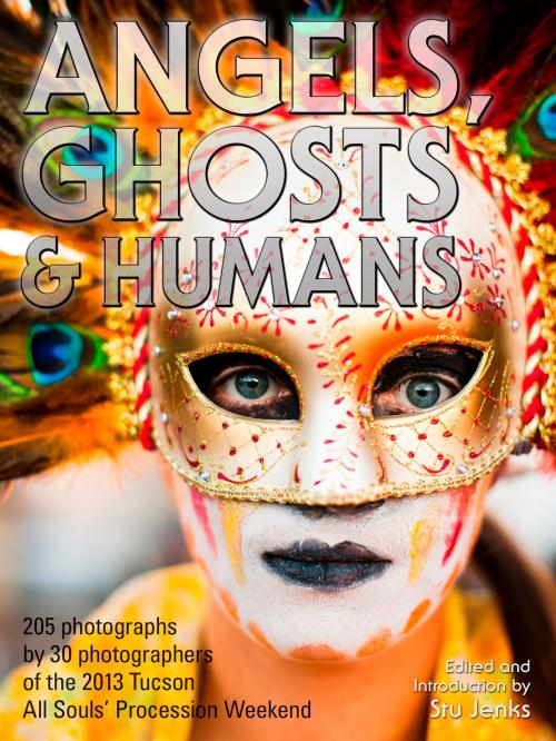 Cover of the book Angels, Ghosts & Humans by Stu Jenks and 30 Photographers, Fezziwig Press