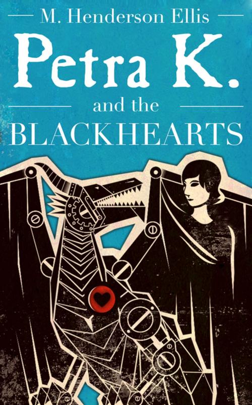 Cover of the book Petra K and the Blackhearts by M. Henderson Ellis, New Europe Books