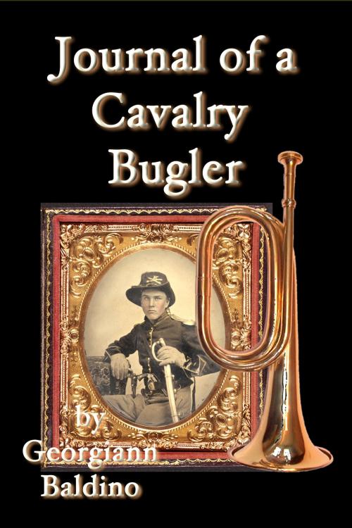 Cover of the book Journal of a Cavalry Bugler by Georgiann Baldino, Georgiann Baldino