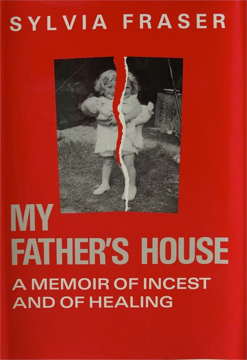 Cover of the book My Father's House: a Memoir of Incest and of Healing by Sylvia Fraser, Pandora Publications