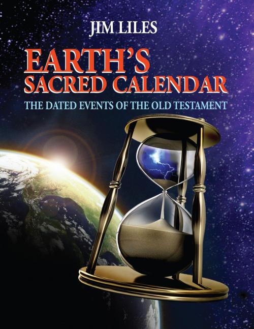 Cover of the book Earth's Sacred Calendar: The Dated Events of the Old Testament by Jim Liles, Bible Timeline