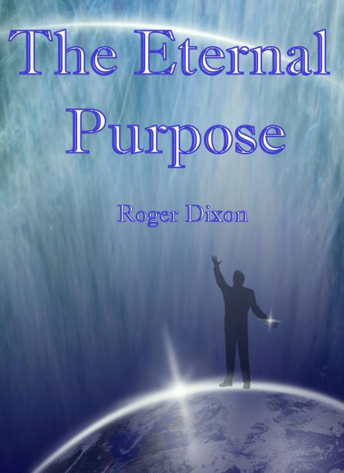Cover of the book The Eternal Purpose by Roger Dixon, Hiddenite Publishing
