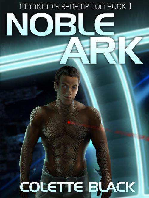 Cover of the book Noble Ark: Mankind's Redemption Book 1 by Colette Black, Drapukamo Publishing
