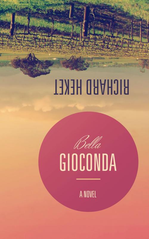 Cover of the book Bella Gioconda by Richard Heket, Lavender and Chamomile Press