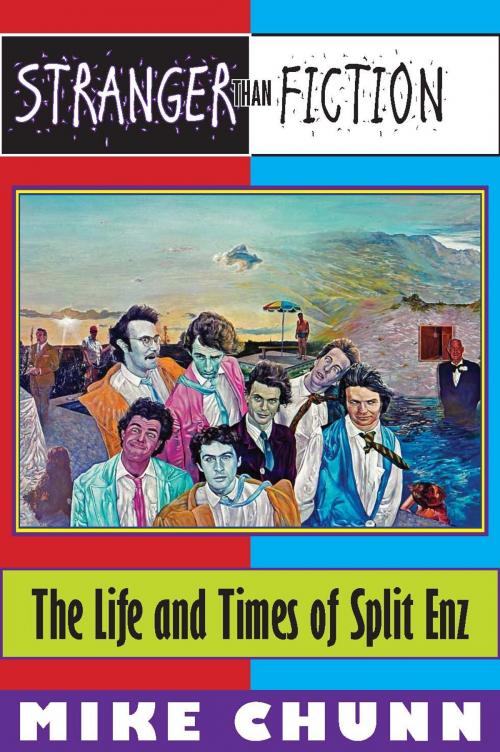 Cover of the book Stranger Than Fiction: The Life and Times of Split Enz by Mike Chunn, Hurricane Press