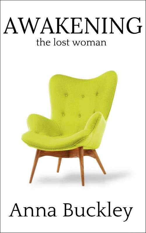 Cover of the book AWAKENING the lost woman by Anna Buckley, August Twentynine pty ltd