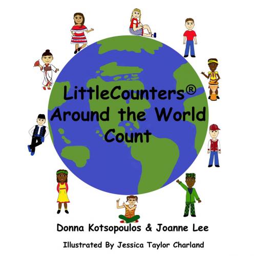 Cover of the book LittleCounters® around the world count by Donna Kotsopoulos, Joanne Lee, Jessica Taylor Charland (Illustrator), Self
