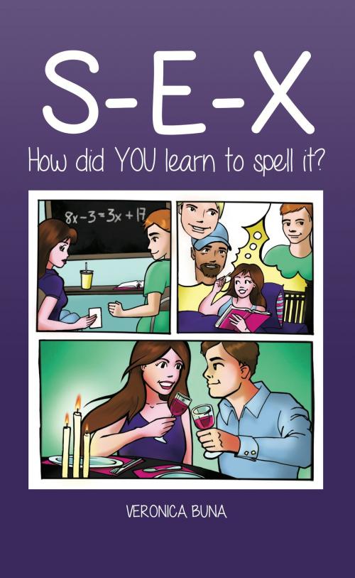 Cover of the book S-E-X: How Did YOU Learn To Spell It? by Veronica Buna, Veronica Buna