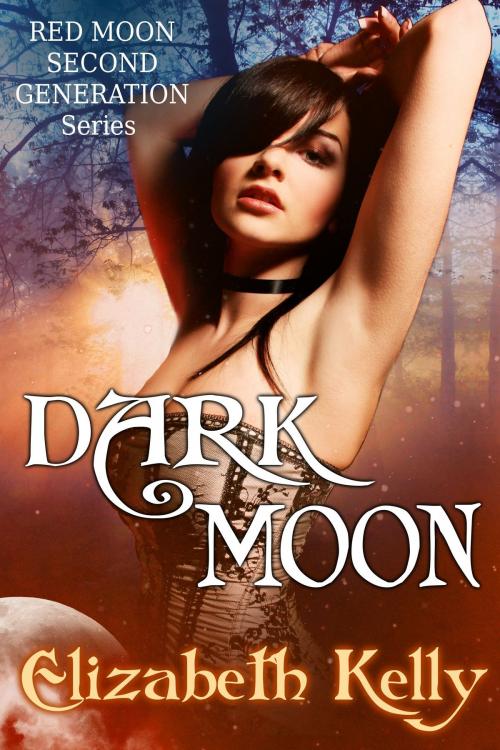 Cover of the book Dark Moon (Book Three, Red Moon Series) by Elizabeth Kelly, Elizabeth Kelly