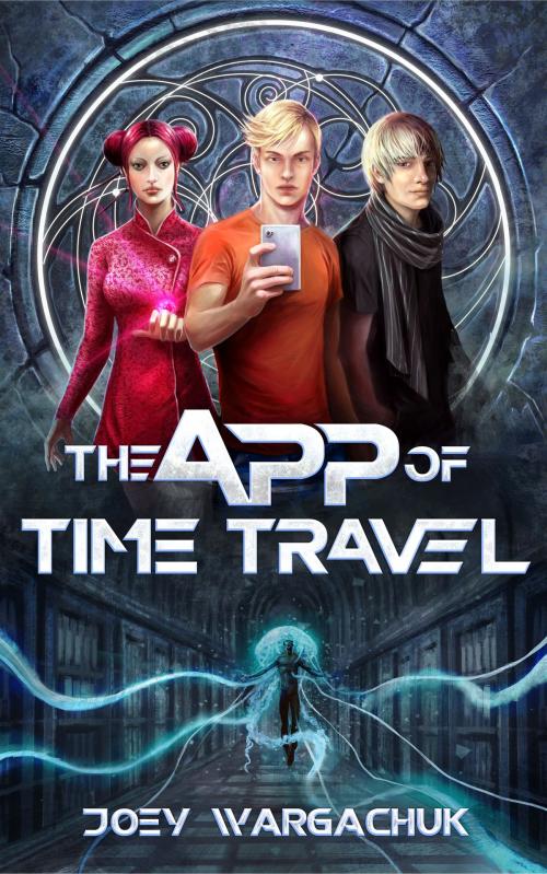 Cover of the book The App of Time Travel by Joey Wargachuk, Joey Wargachuk