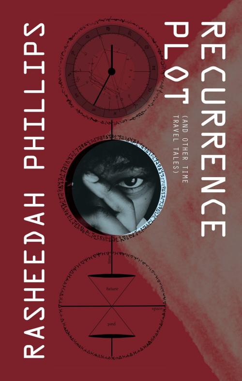 Cover of the book Recurrence Plot (and Other Time Travel Tales) by Rasheedah Phillips, Rasheedah Phillips
