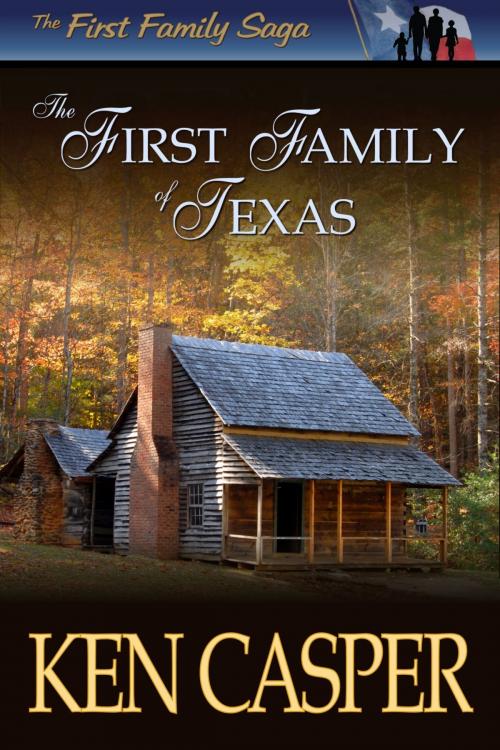 Cover of the book The First Family of Texas by Ken Casper, Ken Casper