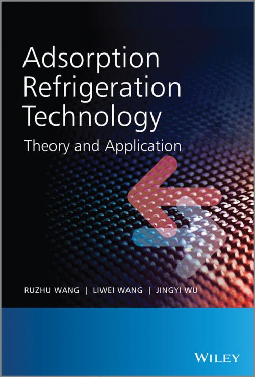 Cover of the book Adsorption Refrigeration Technology by Liwei Wang, Jingyi Wu, Ruzhu Wang, Wiley