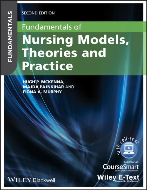 Cover of the book Fundamentals of Nursing Models, Theories and Practice by Hugh McKenna, Majda Pajnkihar, Fiona Murphy, Wiley