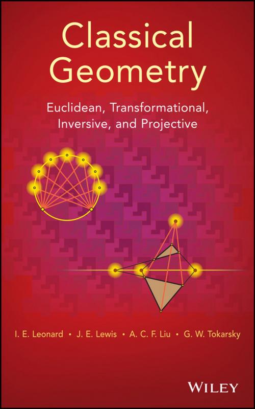 Cover of the book Classical Geometry by I. E. Leonard, J. E. Lewis, A. C. F. Liu, G. W. Tokarsky, Wiley