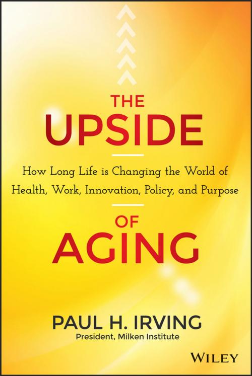 Cover of the book The Upside of Aging by Paul Irving, Wiley