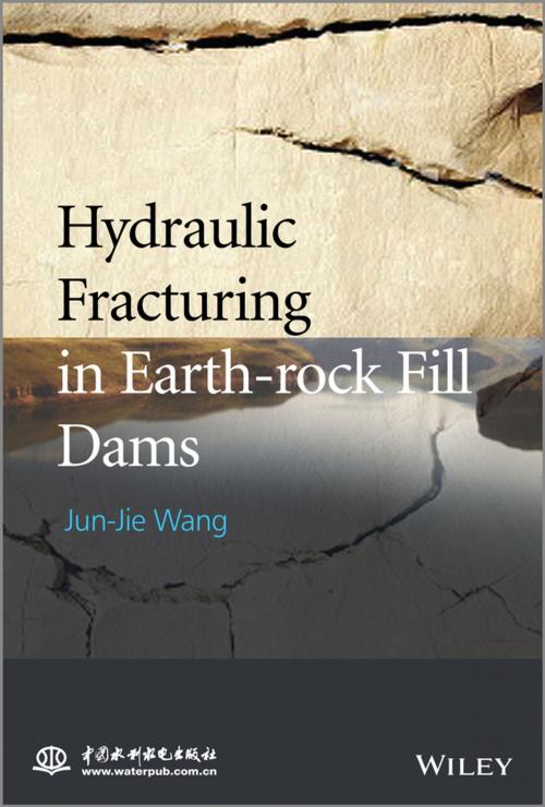 Cover of the book Hydraulic Fracturing in Earth-rock Fill Dams by Jun-Jie Wang, Wiley