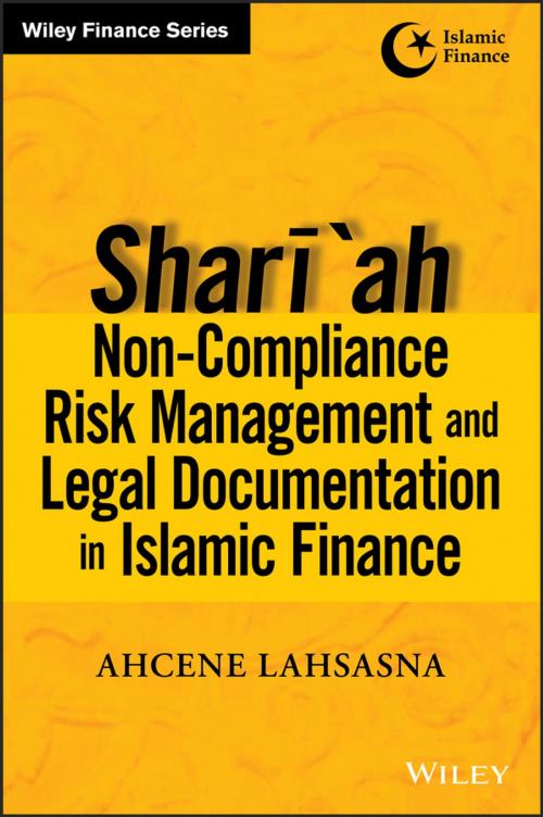 Cover of the book Shari'ah Non-compliance Risk Management and Legal Documentations in Islamic Finance by Ahcene Lahsasna, Wiley