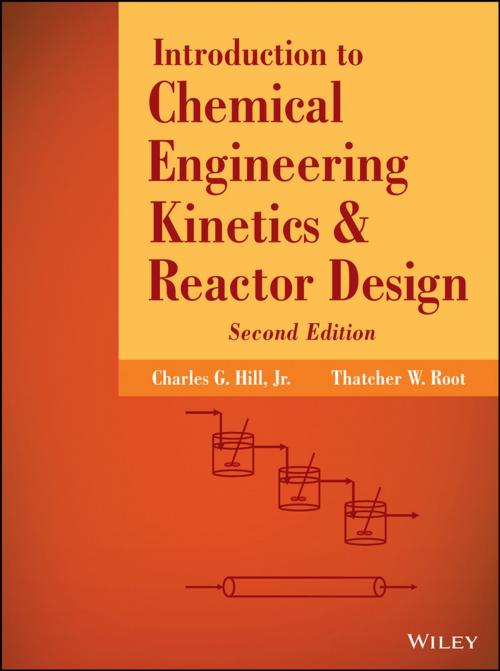 Cover of the book Introduction to Chemical Engineering Kinetics and Reactor Design by Charles G. Hill, Thatcher W. Root, Wiley