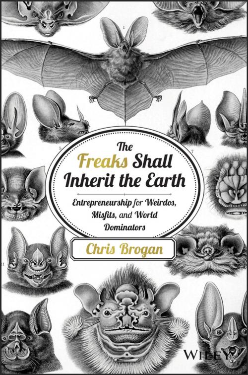 Cover of the book The Freaks Shall Inherit the Earth by Chris Brogan, Wiley