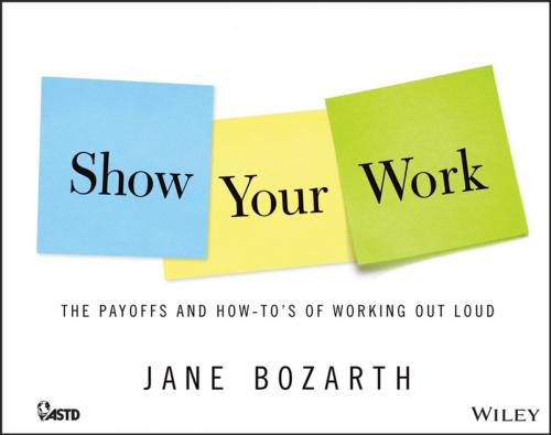 Cover of the book Show Your Work by Jane Bozarth, Wiley