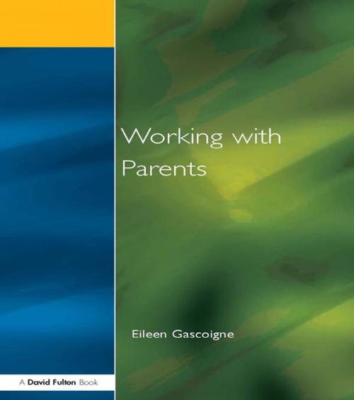 Cover of the book Working with Parents by Eileen Gascoigne, Taylor and Francis