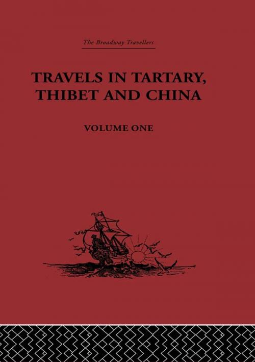 Cover of the book Travels in Tartary, Thibet and China, Volume One by Gabet, Huc, Taylor and Francis