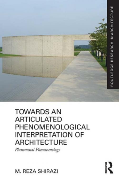 Cover of the book Towards an Articulated Phenomenological Interpretation of Architecture by M. Reza Shirazi, Taylor and Francis