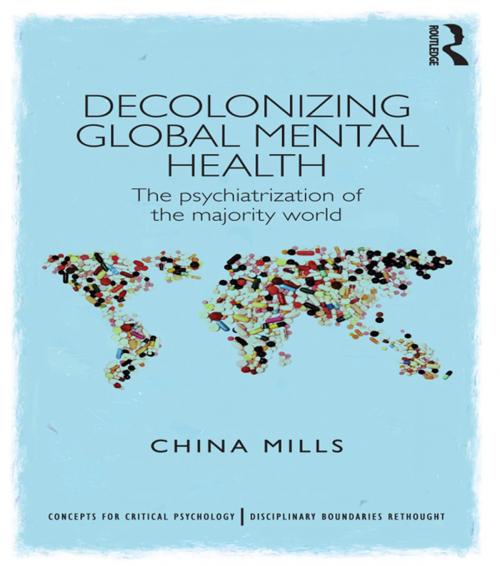 Cover of the book Decolonizing Global Mental Health by China Mills, Taylor and Francis