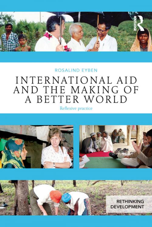 Cover of the book International Aid and the Making of a Better World by Rosalind Eyben, Taylor and Francis