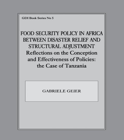 Cover of the book Food Security Policy in Africa Between Disaster Relief and Structural Adjustment by Gabriele Geier, Taylor and Francis