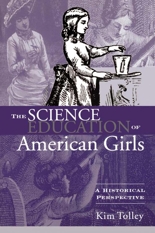 Cover of the book The Science Education of American Girls by Kim Tolley, Taylor and Francis