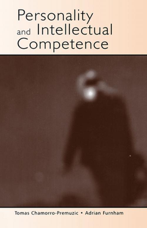 Cover of the book Personality and Intellectual Competence by Tomas Chamorro-Premuzic, Adrian Furnham, Taylor and Francis