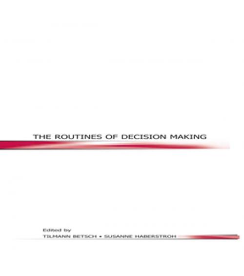 Cover of the book The Routines of Decision Making by , Taylor and Francis