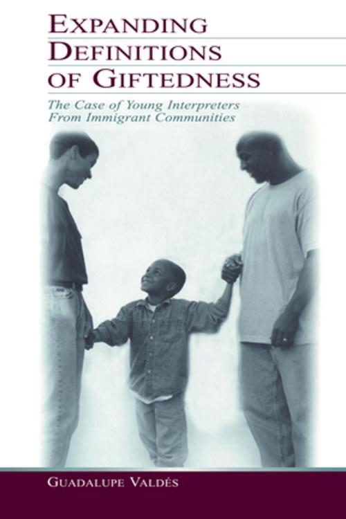 Cover of the book Expanding Definitions of Giftedness by Guadalupe Valdes, Taylor and Francis