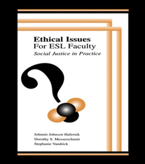 Cover of the book Ethical Issues for Esl Faculty by Johnnie Johnson Hafernik, Dorothy S. Messerschmitt, Stephanie Vandrick, Taylor and Francis