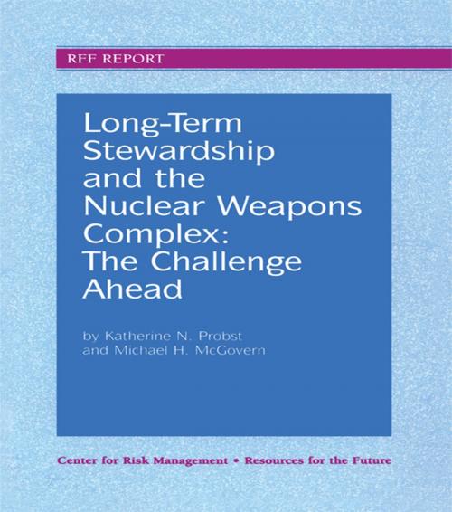 Cover of the book Long-Term Stewardship and the Nuclear Weapons Complex by Katherine N. Probst, Michael H. McGovern, Taylor and Francis