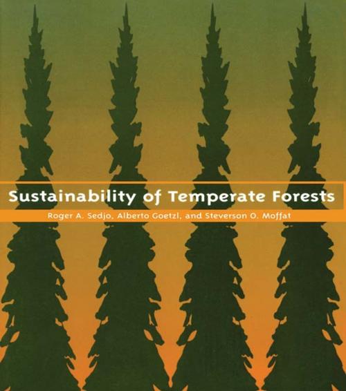 Cover of the book Sustainability of Temperate Forests by Roger A. Sedjo, Alberto Goetzl, Stevenson O. Moffat, Taylor and Francis